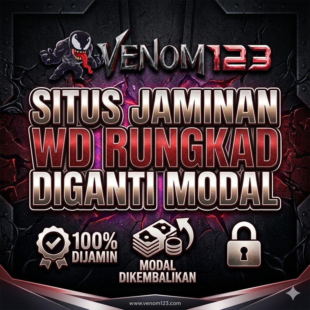 VENOM123 Situs Jaminan WD Rungkad Diganti Modal